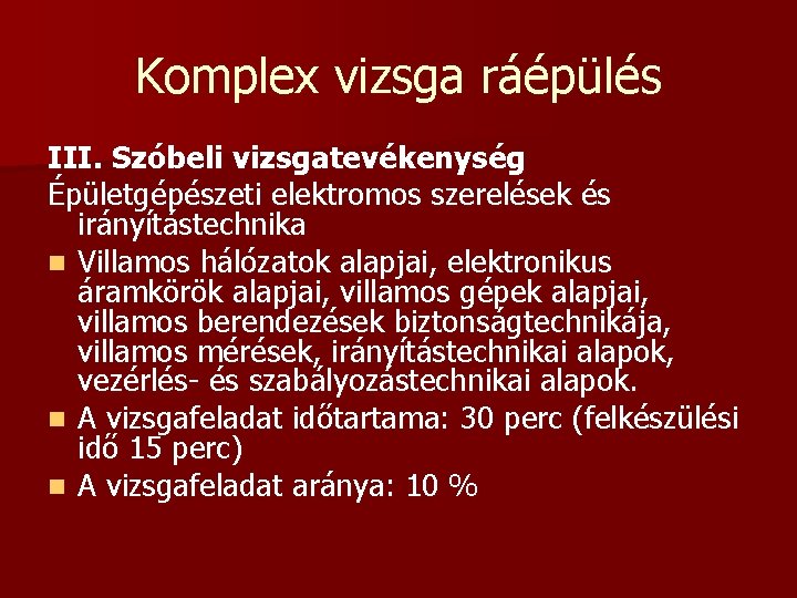 Komplex vizsga ráépülés III. Szóbeli vizsgatevékenység Épületgépészeti elektromos szerelések és irányítástechnika n Villamos hálózatok Komplex vizsga ráépülés III. Szóbeli vizsgatevékenység Épületgépészeti elektromos szerelések és irányítástechnika n Villamos hálózatok