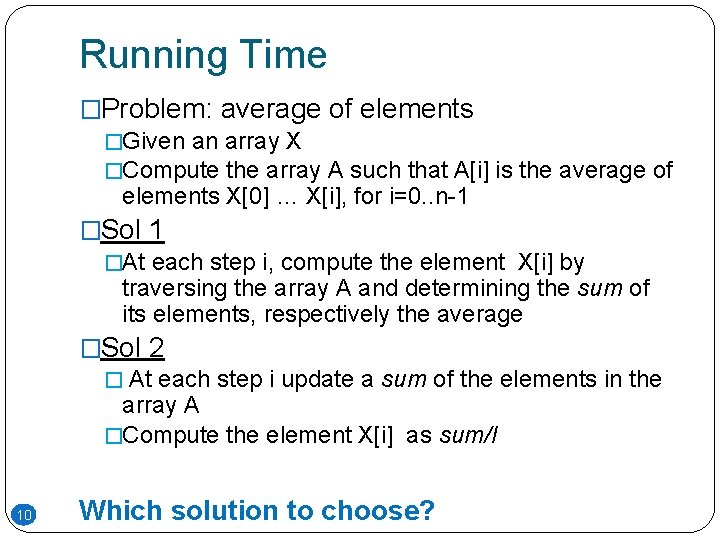 Running Time �Problem: average of elements �Given an array X �Compute the array A Running Time �Problem: average of elements �Given an array X �Compute the array A