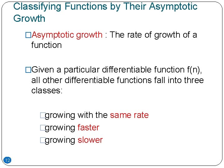 Classifying Functions by Their Asymptotic Growth �Asymptotic growth : The rate of growth of Classifying Functions by Their Asymptotic Growth �Asymptotic growth : The rate of growth of