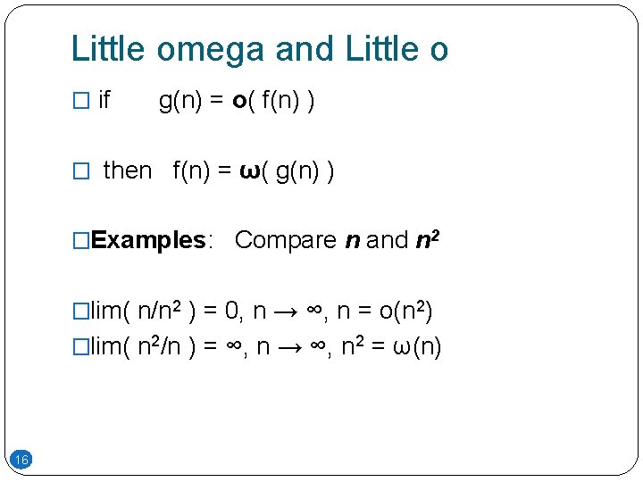 Little omega and Little o � if g(n) = o( f(n) ) � then Little omega and Little o � if g(n) = o( f(n) ) � then