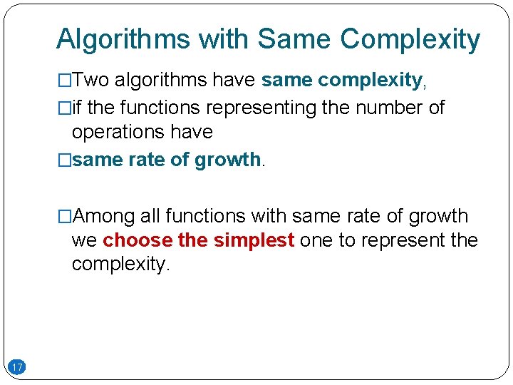 Algorithms with Same Complexity �Two algorithms have same complexity, �if the functions representing the Algorithms with Same Complexity �Two algorithms have same complexity, �if the functions representing the