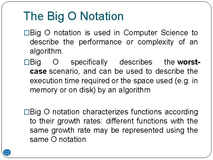 The Big O Notation �Big O notation is used in Computer Science to describe The Big O Notation �Big O notation is used in Computer Science to describe