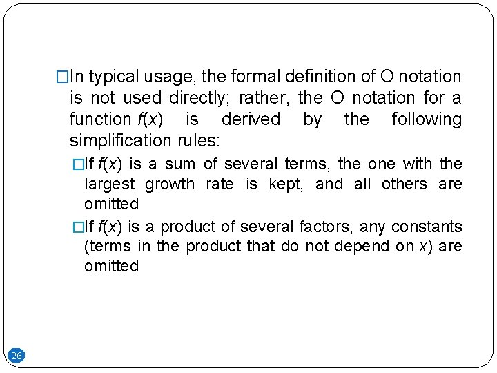�In typical usage, the formal definition of O notation is not used directly; rather, �In typical usage, the formal definition of O notation is not used directly; rather,
