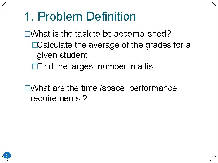 1. Problem Definition �What is the task to be accomplished? �Calculate the average of 1. Problem Definition �What is the task to be accomplished? �Calculate the average of