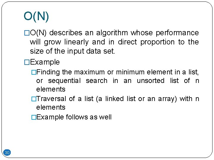 O(N) �O(N) describes an algorithm whose performance will grow linearly and in direct proportion O(N) �O(N) describes an algorithm whose performance will grow linearly and in direct proportion