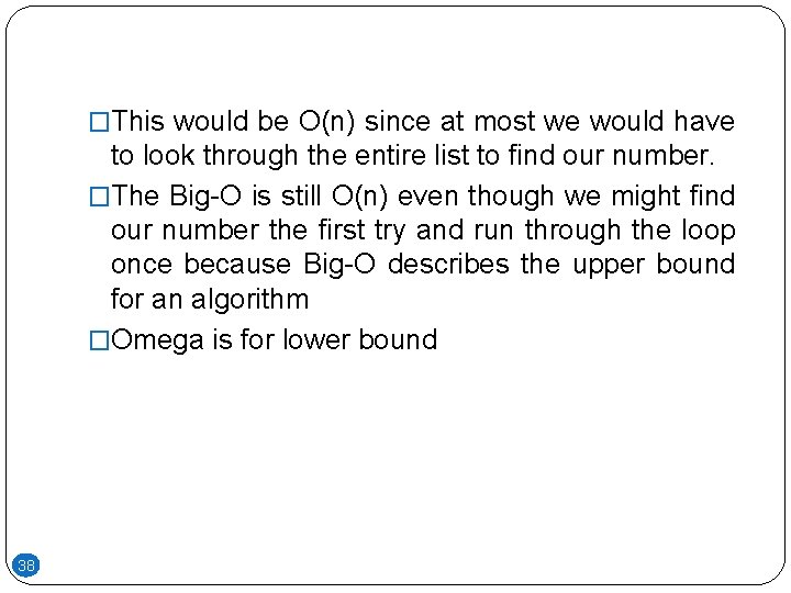�This would be O(n) since at most we would have to look through the �This would be O(n) since at most we would have to look through the