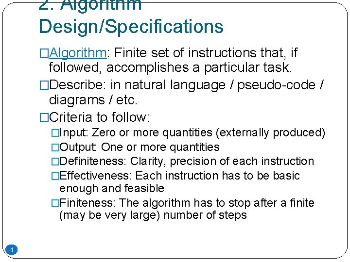 2. Algorithm Design/Specifications �Algorithm: Finite set of instructions that, if followed, accomplishes a particular 2. Algorithm Design/Specifications �Algorithm: Finite set of instructions that, if followed, accomplishes a particular