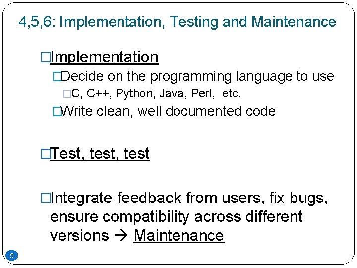 4, 5, 6: Implementation, Testing and Maintenance �Implementation �Decide on the programming language to 4, 5, 6: Implementation, Testing and Maintenance �Implementation �Decide on the programming language to