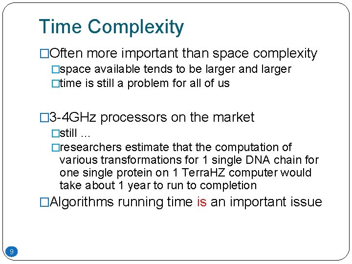 Time Complexity �Often more important than space complexity �space available tends to be larger Time Complexity �Often more important than space complexity �space available tends to be larger