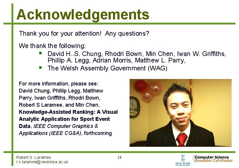 Acknowledgements Thank you for your attention! Any questions? We thank the following: David H.