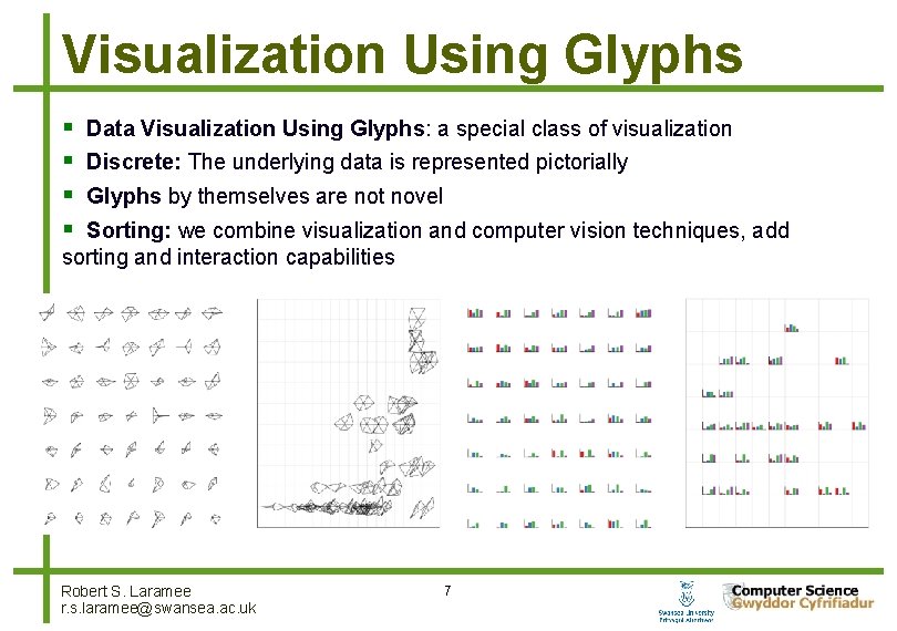 Visualization Using Glyphs Data Visualization Using Glyphs: a special class of visualization Discrete: The