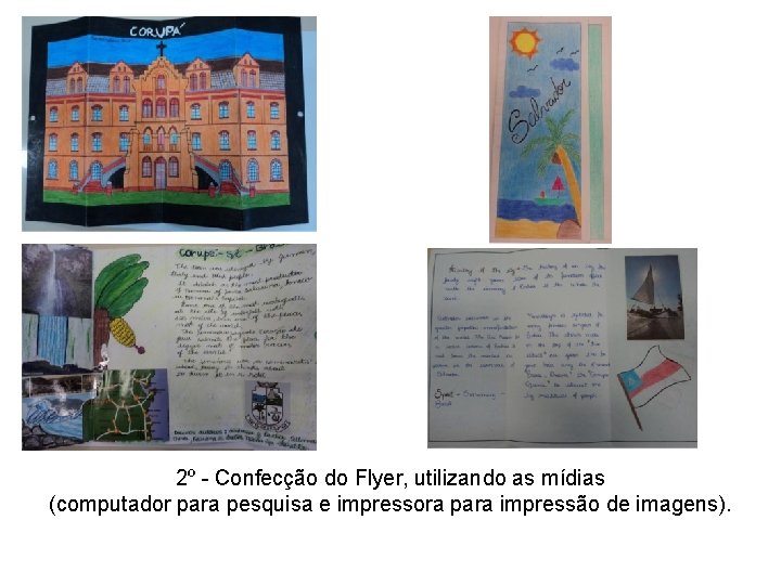 2º - Confecção do Flyer, utilizando as mídias (computador para pesquisa e impressora para