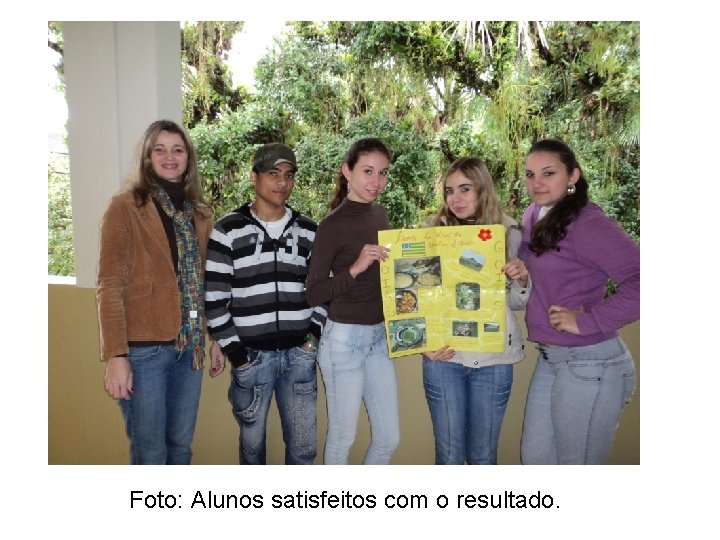 Foto: Alunos satisfeitos com o resultado. 