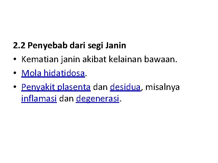 2. 2 Penyebab dari segi Janin • Kematian janin akibat kelainan bawaan. • Mola