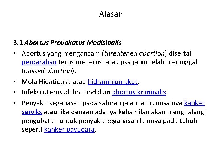 Alasan 3. 1 Abortus Provokatus Medisinalis • Abortus yang mengancam (threatened abortion) disertai perdarahan