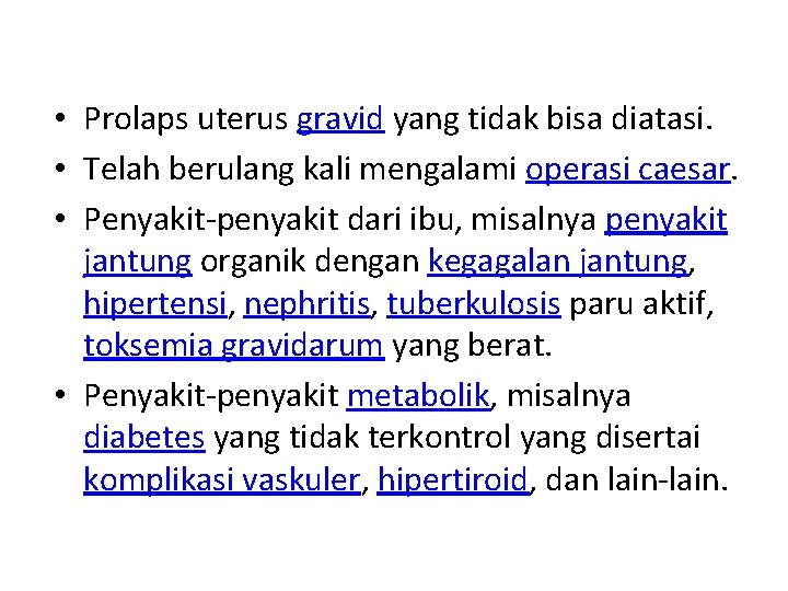  • Prolaps uterus gravid yang tidak bisa diatasi. • Telah berulang kali mengalami