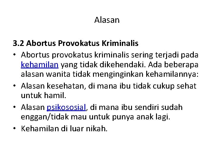 Alasan 3. 2 Abortus Provokatus Kriminalis • Abortus provokatus kriminalis sering terjadi pada kehamilan