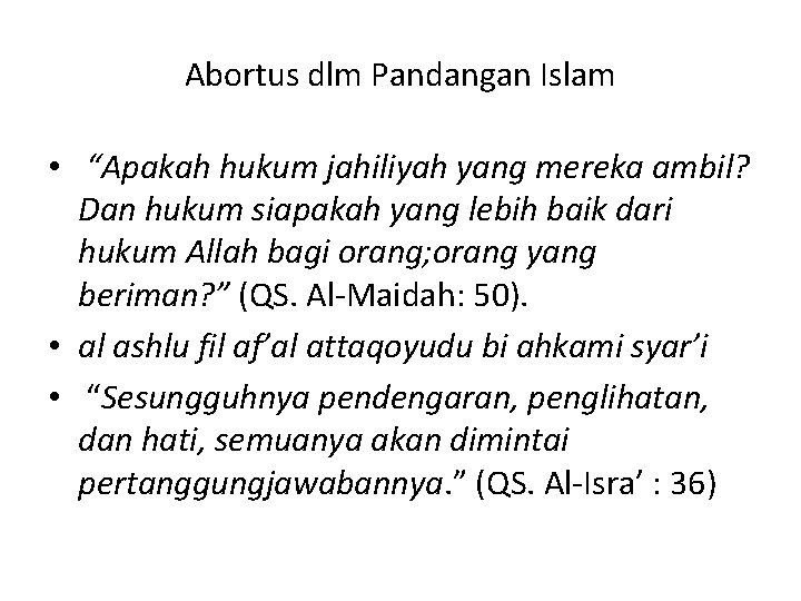 Abortus dlm Pandangan Islam • “Apakah hukum jahiliyah yang mereka ambil? Dan hukum siapakah