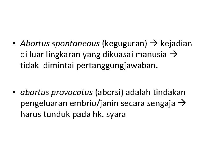  • Abortus spontaneous (keguguran) kejadian di luar lingkaran yang dikuasai manusia tidak dimintai