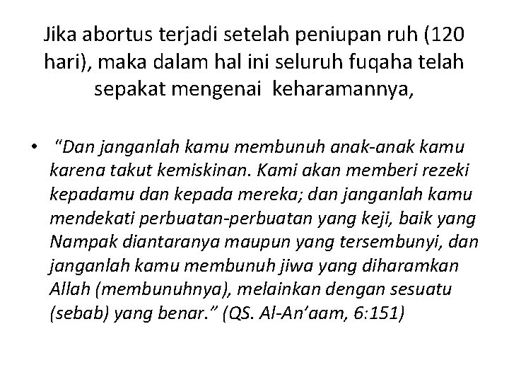 Jika abortus terjadi setelah peniupan ruh (120 hari), maka dalam hal ini seluruh fuqaha