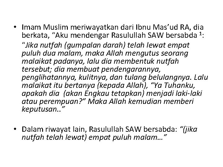  • Imam Muslim meriwayatkan dari Ibnu Mas’ud RA, dia berkata, “Aku mendengar Rasulullah