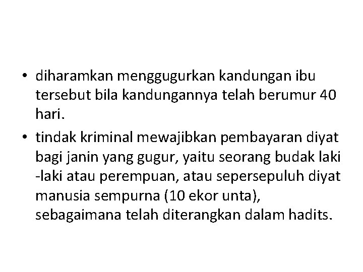  • diharamkan menggugurkan kandungan ibu tersebut bila kandungannya telah berumur 40 hari. •