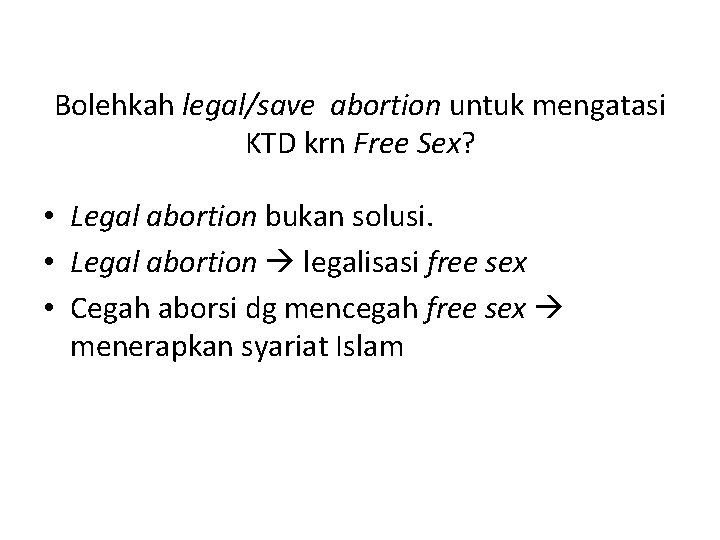 Bolehkah legal/save abortion untuk mengatasi KTD krn Free Sex? • Legal abortion bukan solusi.