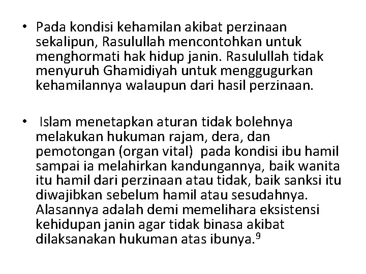  • Pada kondisi kehamilan akibat perzinaan sekalipun, Rasulullah mencontohkan untuk menghormati hak hidup