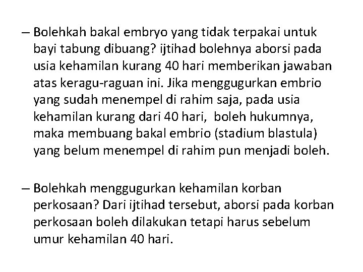 – Bolehkah bakal embryo yang tidak terpakai untuk bayi tabung dibuang? ijtihad bolehnya aborsi