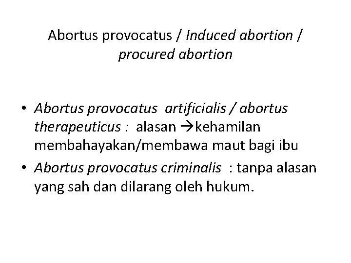 Abortus provocatus / Induced abortion / procured abortion • Abortus provocatus artificialis / abortus