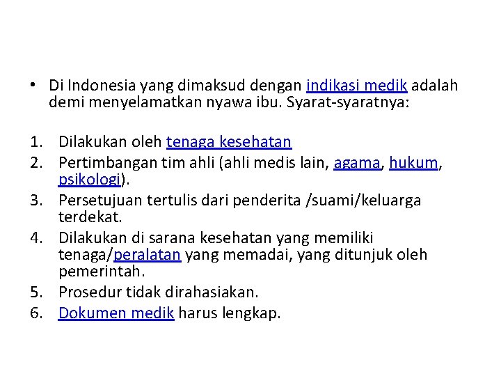  • Di Indonesia yang dimaksud dengan indikasi medik adalah demi menyelamatkan nyawa ibu.