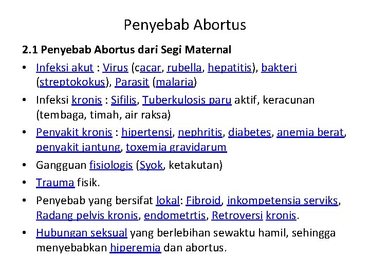 Penyebab Abortus 2. 1 Penyebab Abortus dari Segi Maternal • Infeksi akut : Virus