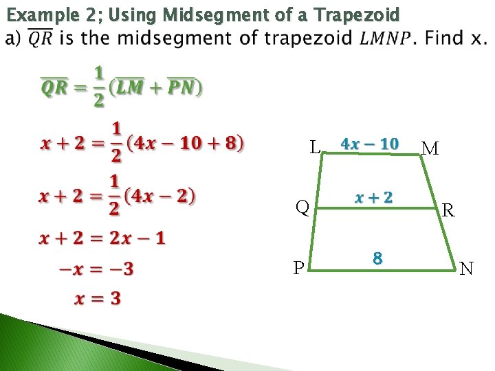 Example 2; Using Midsegment of a Trapezoid L M Q P R 8 N
