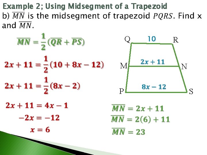 Example 2; Using Midsegment of a Trapezoid Q M P 10 R N S