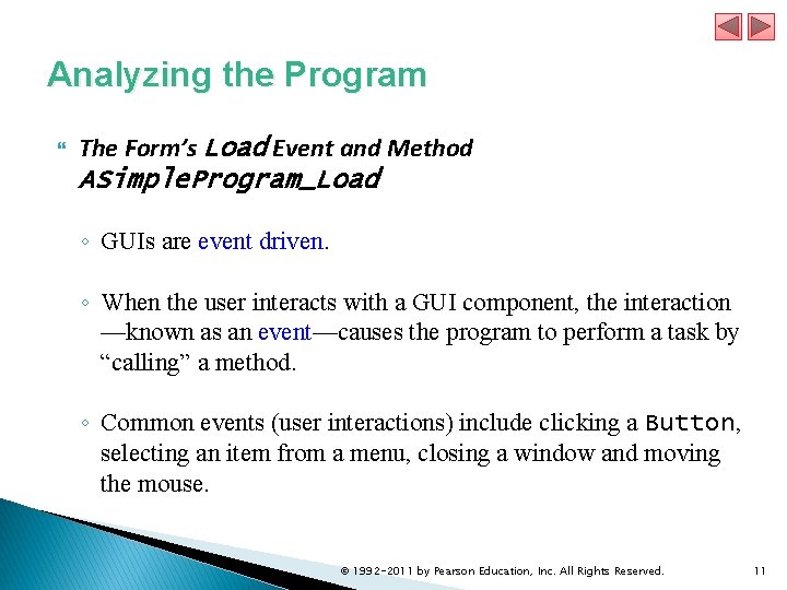 Analyzing the Program The Form’s Load Event and Method ASimple. Program_Load ◦ GUIs are