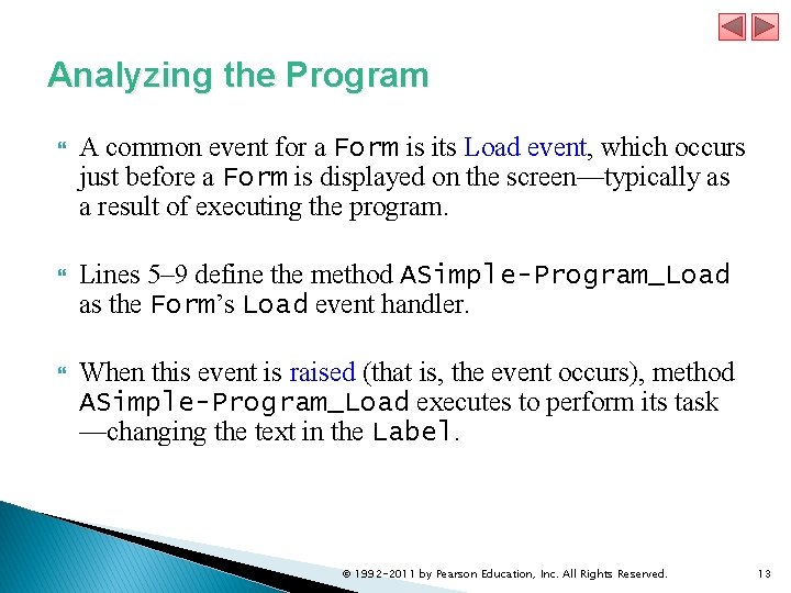 Analyzing the Program A common event for a Form is its Load event, which