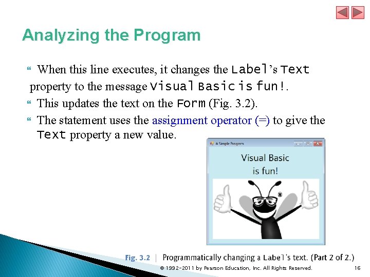 Analyzing the Program When this line executes, it changes the Label’s Text property to