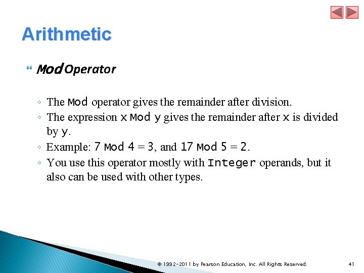 Arithmetic Mod Operator ◦ The Mod operator gives the remainder after division. ◦ The