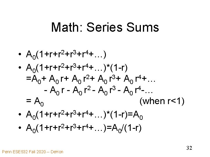Math: Series Sums • A 0(1+r+r 2+r 3+r 4+…)*(1 -r) =A 0+ A 0