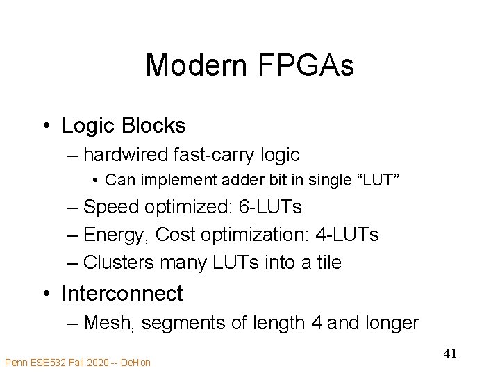 Modern FPGAs • Logic Blocks – hardwired fast-carry logic • Can implement adder bit