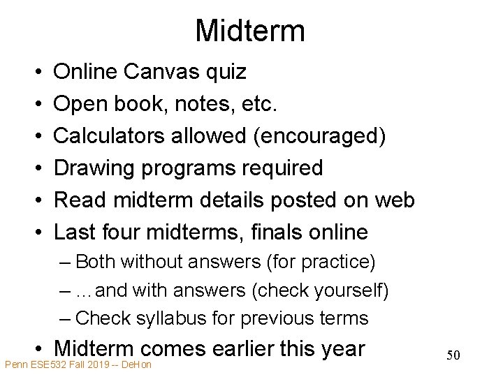 Midterm • • • Online Canvas quiz Open book, notes, etc. Calculators allowed (encouraged)