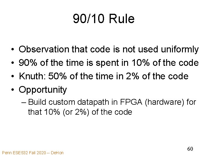 90/10 Rule • • Observation that code is not used uniformly 90% of the