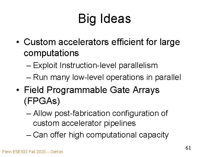 Big Ideas • Custom accelerators efficient for large computations – Exploit Instruction-level parallelism –