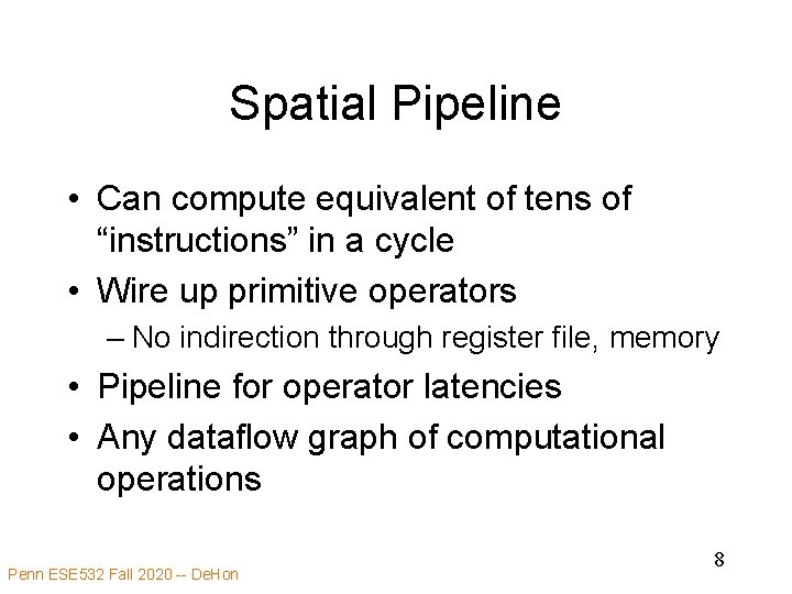 Spatial Pipeline • Can compute equivalent of tens of “instructions” in a cycle •