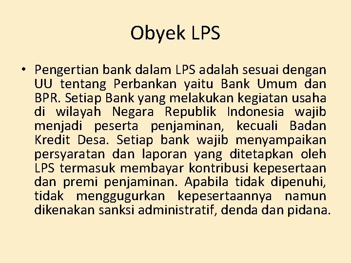 Obyek LPS • Pengertian bank dalam LPS adalah sesuai dengan UU tentang Perbankan yaitu