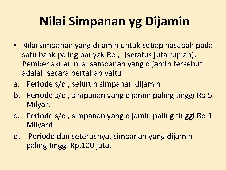 Nilai Simpanan yg Dijamin • Nilai simpanan yang dijamin untuk setiap nasabah pada satu