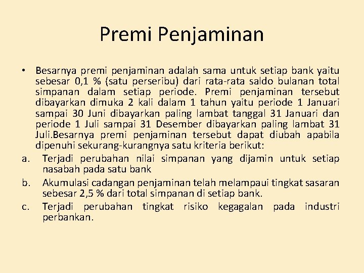 Premi Penjaminan • Besarnya premi penjaminan adalah sama untuk setiap bank yaitu sebesar 0,