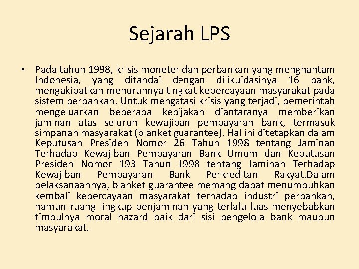 Sejarah LPS • Pada tahun 1998, krisis moneter dan perbankan yang menghantam Indonesia, yang