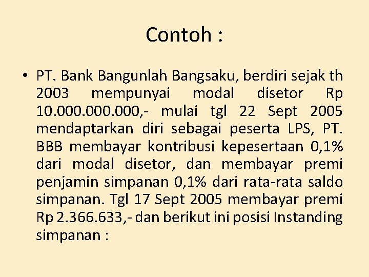 Contoh : • PT. Bank Bangunlah Bangsaku, berdiri sejak th 2003 mempunyai modal disetor