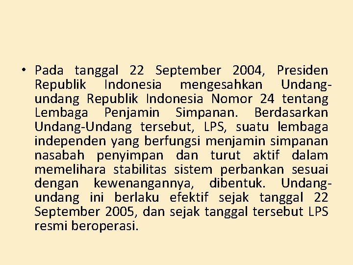  • Pada tanggal 22 September 2004, Presiden Republik Indonesia mengesahkan Undangundang Republik Indonesia